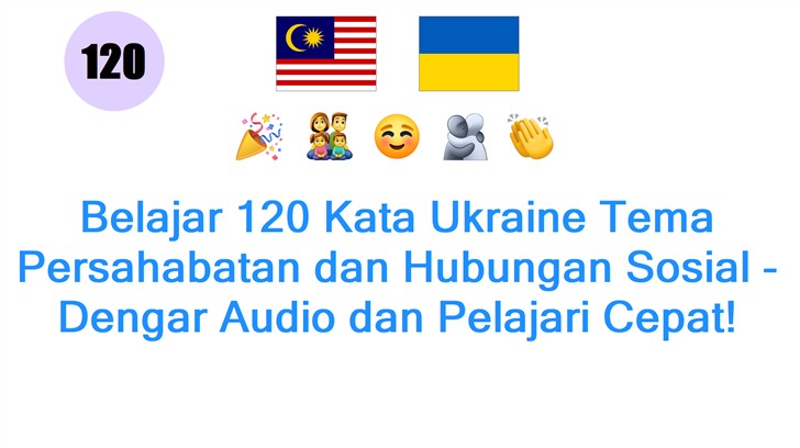 Belajar 120 Kata Ukraine Tema Persahabatan dan Hubungan Sosial - Dengar Audio dan Pelajari Cepat!